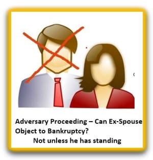 Can ex-spouse file an objection to bankruptcy; adversary proceedings