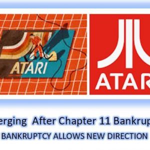 Chapter 11 Bankruptcy, Emerging After Bankruptcy, Atari