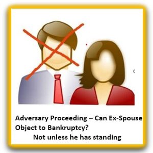 Can ex-spouse file an objection to bankruptcy; adversary proceedings